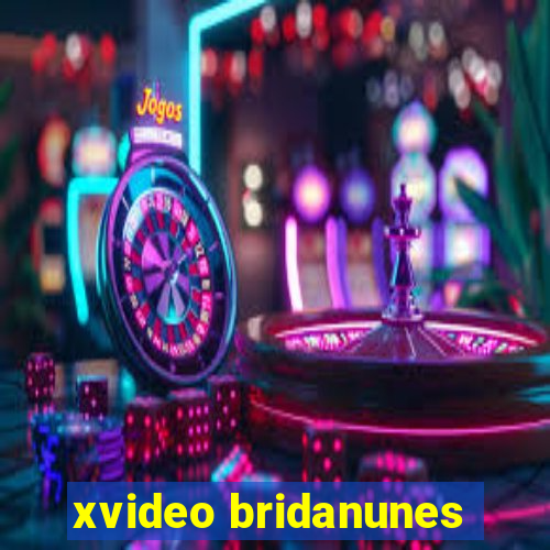 xvideo bridanunes